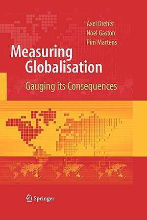 Measuring Globalisation: Gauging Its Consequences de Axel Dreher