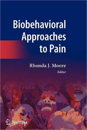 Biobehavioral Approaches to Pain de Rhonda J. Moore