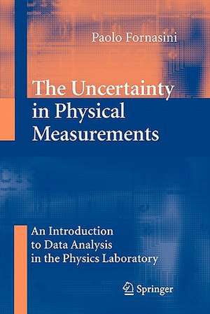 The Uncertainty in Physical Measurements: An Introduction to Data Analysis in the Physics Laboratory de Paolo Fornasini