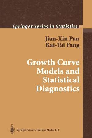 Growth Curve Models and Statistical Diagnostics de Jian-Xin Pan