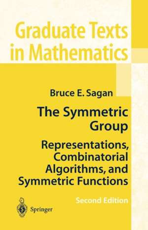 The Symmetric Group: Representations, Combinatorial Algorithms, and Symmetric Functions de Bruce E. Sagan