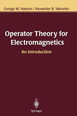 Operator Theory for Electromagnetics: An Introduction de George W. Hanson