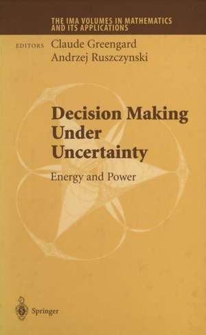 Decision Making Under Uncertainty: Energy and Power de Claude Greengard