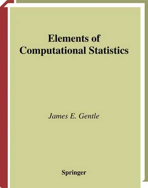 Elements of Computational Statistics de James E. Gentle