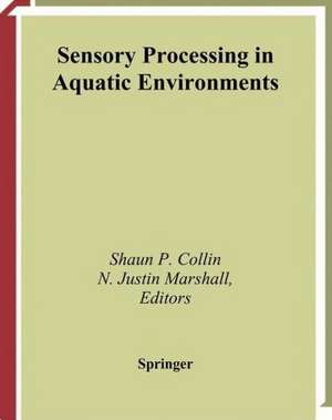 Sensory Processing in Aquatic Environments de Shaun P. Collin