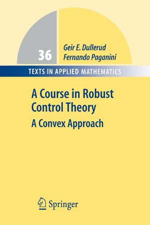 A Course in Robust Control Theory: A Convex Approach de Geir E. Dullerud