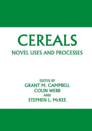 Cereals: Novel Uses and Processes de Grant M. Campbell