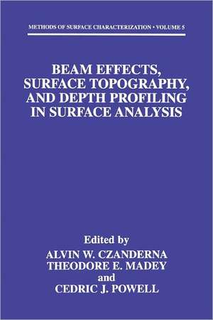 Beam Effects, Surface Topography, and Depth Profiling in Surface Analysis de Alvin W. Czanderna