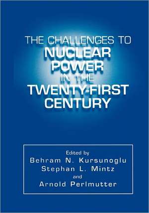 The Challenges to Nuclear Power in the Twenty-First Century de Behram N. Kursunogammalu