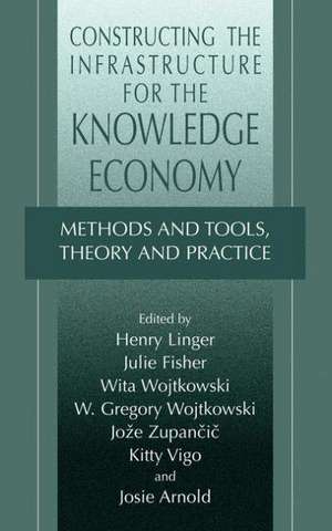 Constructing the Infrastructure for the Knowledge Economy: Methods and Tools, Theory and Practice de Henry Linger