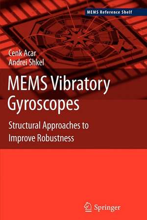 MEMS Vibratory Gyroscopes: Structural Approaches to Improve Robustness de Cenk Acar