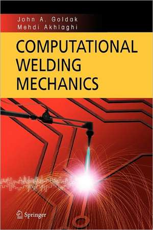 Computational Welding Mechanics de John A. Goldak