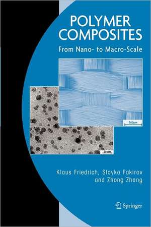 Polymer Composites: From Nano- to Macro-Scale de Klaus Friedrich