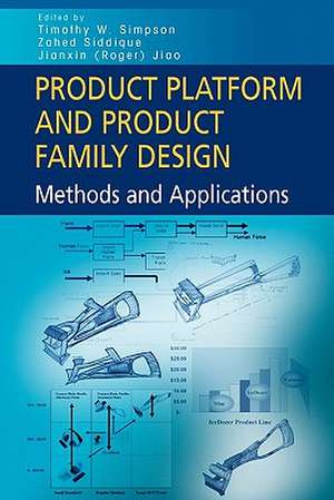 Product Platform and Product Family Design: Methods and Applications de Timothy W. Simpson