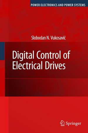 Digital Control of Electrical Drives de Slobodan N. Vukosavic