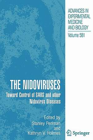 The Nidoviruses: Toward Control of SARS and other Nidovirus Diseases de Stanley Perlman