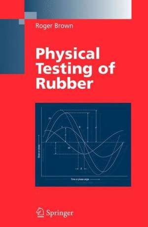 Physical Testing of Rubber de Roger Brown