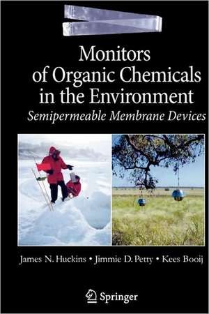 Monitors of Organic Chemicals in the Environment: Semipermeable Membrane Devices de James N. Huckins