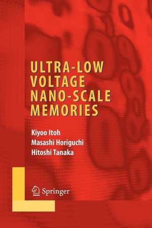 Ultra-Low Voltage Nano-Scale Memories de Kiyoo Itoh