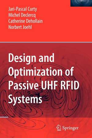 Design and Optimization of Passive UHF RFID Systems de Jari-Pascal Curty