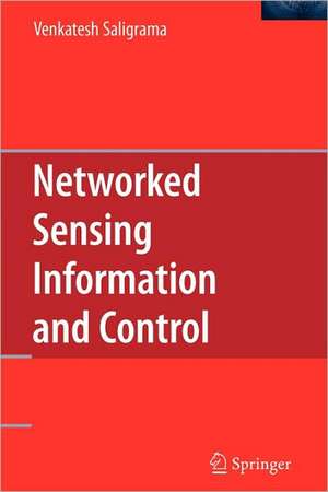 Networked Sensing Information and Control de Venkatesh Saligrama