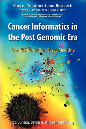 Cancer Informatics in the Post Genomic Era: Toward Information-Based Medicine de Igor Jurisica