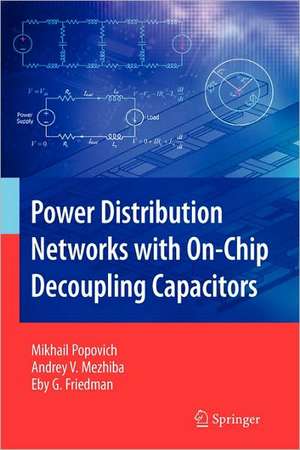 Power Distribution Networks with On-Chip Decoupling Capacitors de Mikhail Popovich