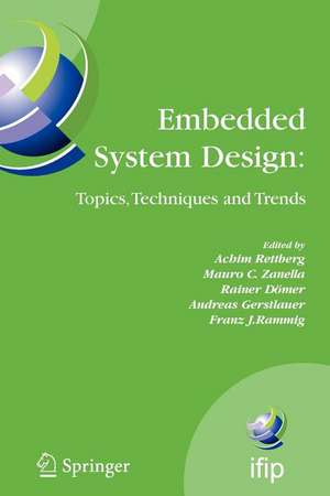 Embedded System Design: Topics, Techniques and Trends: IFIP TC10 Working Conference: International Embedded Systems Symposium (IESS), May 30 - June 1, 2007, Irvine (CA), USA de Achim Rettberg