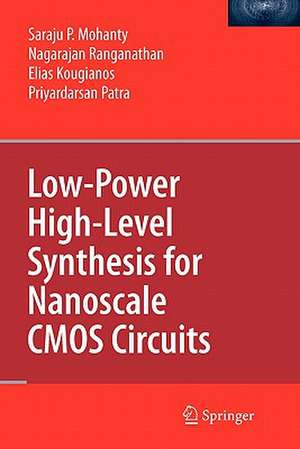 Low-Power High-Level Synthesis for Nanoscale CMOS Circuits de Saraju P. Mohanty