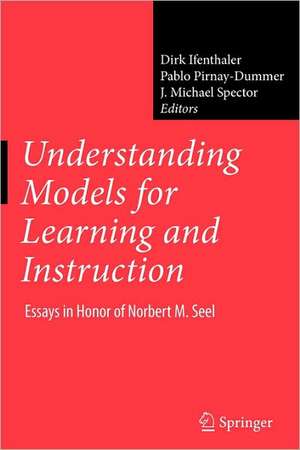 Understanding Models for Learning and Instruction:: Essays in Honor of Norbert M. Seel de Dirk Ifenthaler