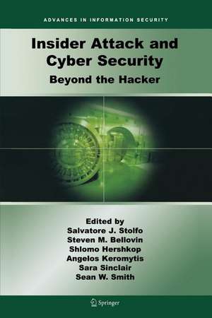 Insider Attack and Cyber Security: Beyond the Hacker de Salvatore J. Stolfo