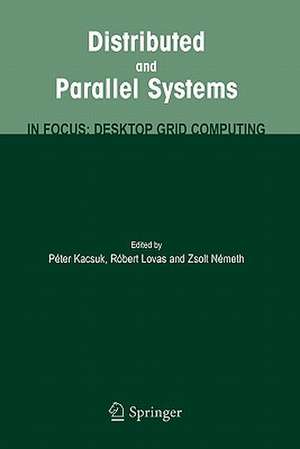 Distributed and Parallel Systems: In Focus: Desktop Grid Computing de Peter Kacsuk