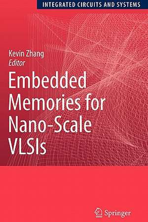 Embedded Memories for Nano-Scale VLSIs de Kevin Zhang