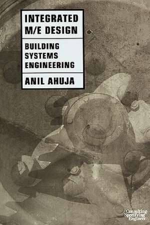 Integrated M/E Design: Building Systems Engineering de Anil Ahuja