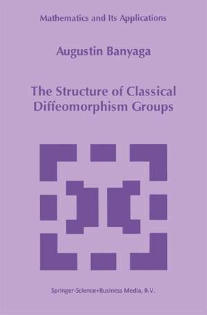 The Structure of Classical Diffeomorphism Groups de Augustin Banyaga