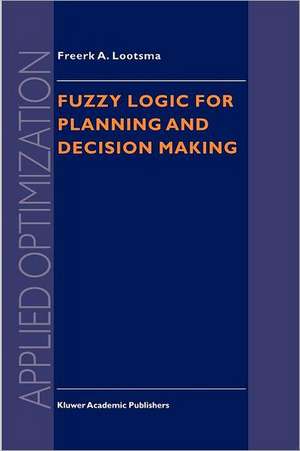 Fuzzy Logic for Planning and Decision Making de Freerk A. Lootsma