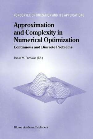 Approximation and Complexity in Numerical Optimization: Continuous and Discrete Problems de Panos M. Pardalos