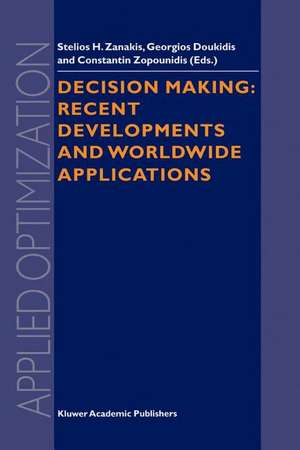 Decision Making: Recent Developments and Worldwide Applications de Stelios H. Zanakis