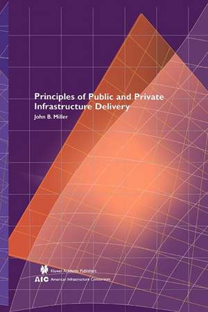 Principles of Public and Private Infrastructure Delivery de John B. Miller