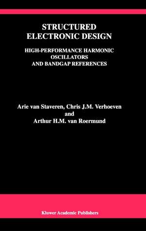 Structured Electronic Design: High-Performance Harmonic Oscillators and Bandgap References de Arie van Staveren