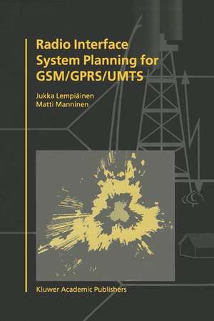 Radio Interface System Planning for GSM/GPRS/UMTS de Jukka Lempiäinen