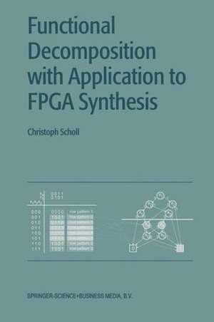 Functional Decomposition with Applications to FPGA Synthesis de Christoph Scholl