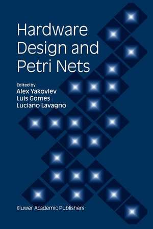 Hardware Design and Petri Nets de Alex Yakovlev