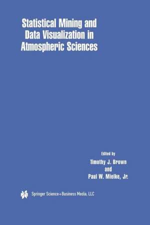 Statistical Mining and Data Visualization in Atmospheric Sciences de Timothy J. Brown