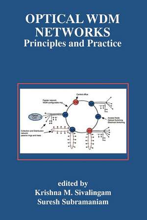 Optical WDM Networks: Principles and Practice de Krishna M. Sivalingam