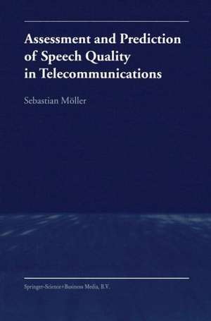 Assessment and Prediction of Speech Quality in Telecommunications de Sebastian Möller