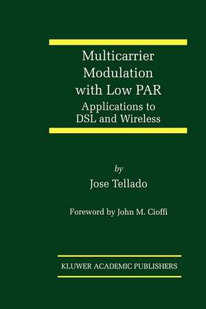 Multicarrier Modulation with Low PAR: Applications to DSL and Wireless de Jose Tellado