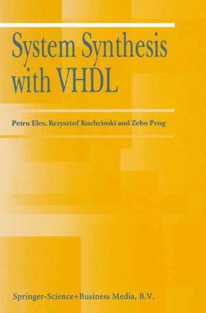 System Synthesis with VHDL de Petru Eles