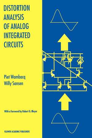 Distortion Analysis of Analog Integrated Circuits de Piet Wambacq