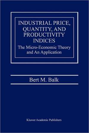 Industrial Price, Quantity, and Productivity Indices: The Micro-Economic Theory and an Application de Bert M. Balk